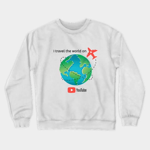 I travel the world on YouTube Crewneck Sweatshirt by info@dopositive.co.uk